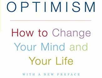 Learned Optimism: How to Change Your Mind and Your Life